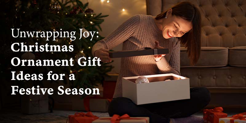 Unwrapping Joy: Christmas Ornament Gift Ideas for a Festive Season– All 