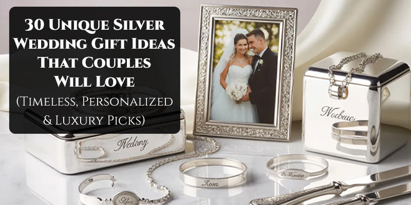 30 Unique Silver Wedding Gift Ideas That Couples Will Love (Timeless, Personalized & Luxury Picks)