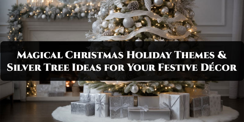 Magical Christmas Holiday Themes & Silver Tree Ideas for Your Festive Décor